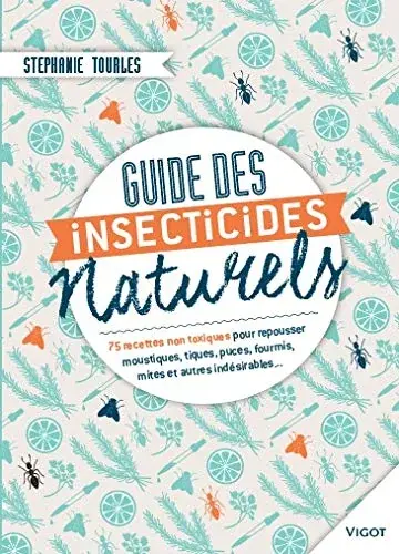 Couverture : Guides des insecticides naturels: 75 recettes non toxiques pour repousser moustiques, tiques, puces, fourmis, mite