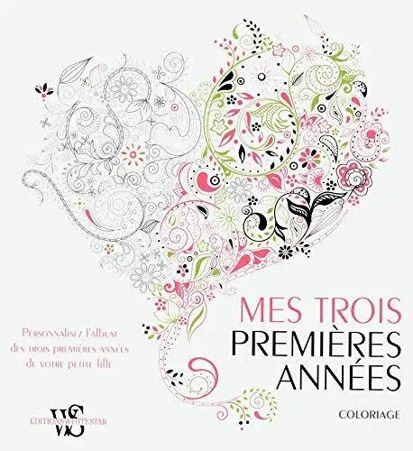 Couverture : Mes trois premièrs années: Coloriage: Personnalisez l'album de votre petite fille