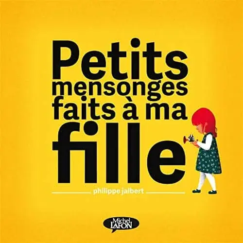 Couverture : Petits mensonges faits à ma fille