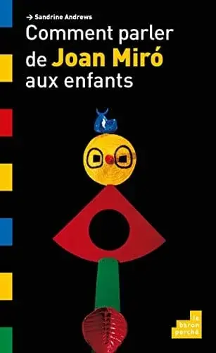 Couverture : Comment parler de Joan Miro aux enfants