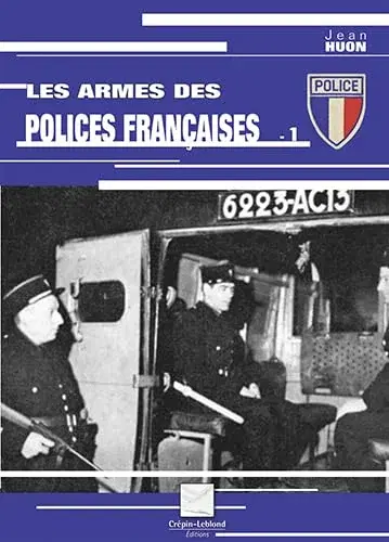 Couverture : Les armes de la police française: Tome 1
