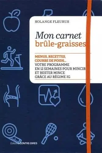 Couverture : Mon carnet brûle-graisses: Menus, recettes, courbe de poids… Votre programme en 12 semaines pour mincir et rester mince grâce au régime IG