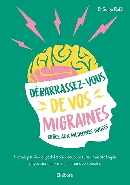 Couverture : Débarrassez-vous de vos migraines grâce aux médecines douces