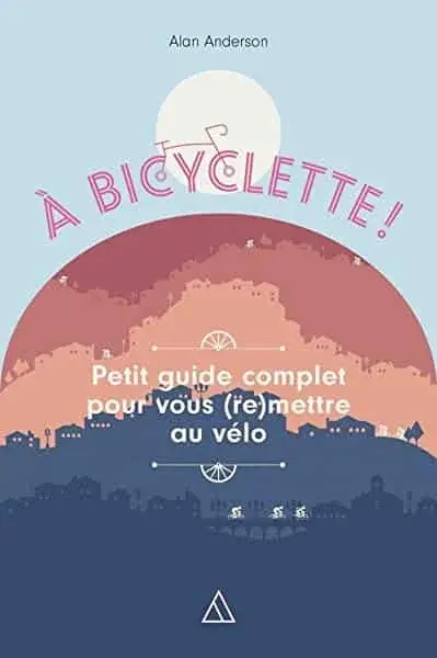 Couverture : Back on your bike: Petit guide complet pour vous (re)mettre au vélo