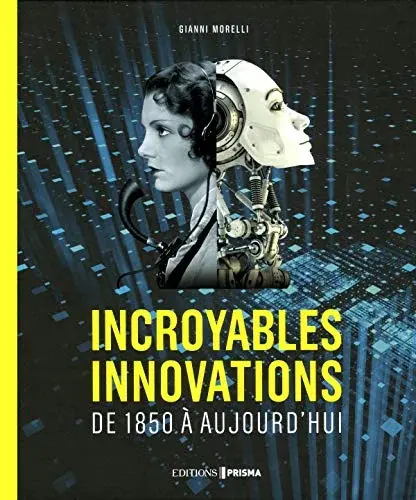 Couverture : Incroyables innovations: de 1850 à aujourd'hui