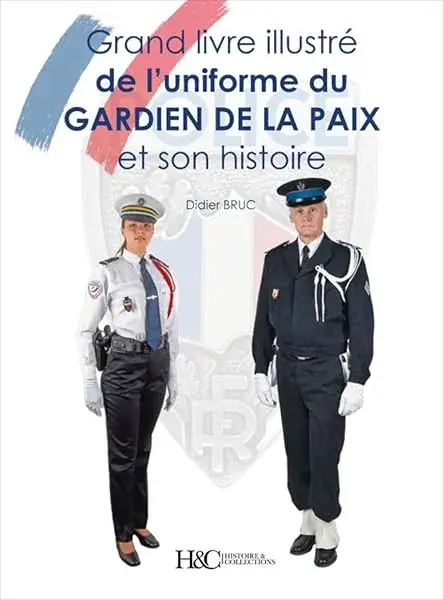 Couverture : Grand livre illustré de l'uniforme du gardien de la paix et son histoire
