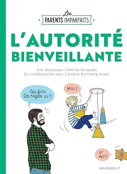 Couverture : Le guide des parents imparfaits: l'autorité bienveillante