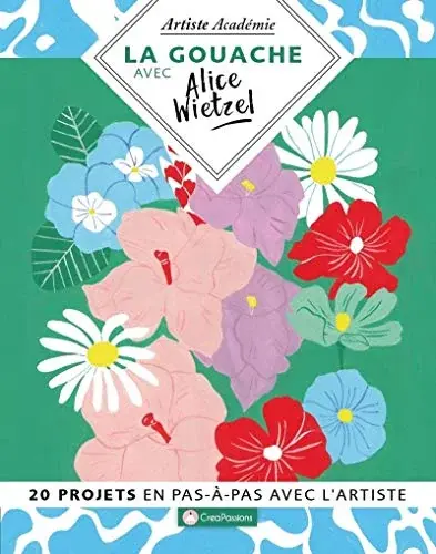 Couverture : La gouache avec Alice Wietzel: 20 projets en pas-à-pas avec l'artiste
