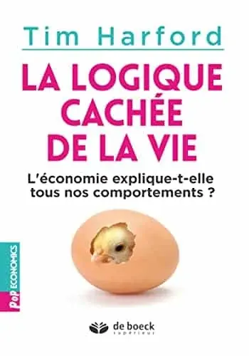 Couverture : La logique cachée de la vie: L'économie explique-t-elle tous nos comportements ?