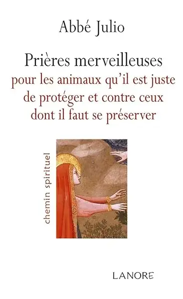 Couverture : Prières merveilleuses pour les animaux qu'il est juste de protéger et contre ceux dont il faut se préserver