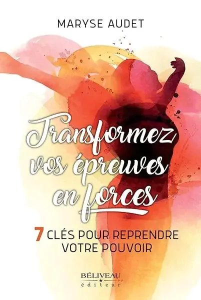 Couverture : Transformez vos épreuves en forces: 7 clés pour reprendre votre pouvoir