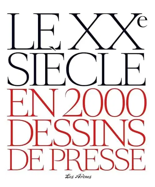 Couverture : Le XXe siècle en 2000 dessins de presse