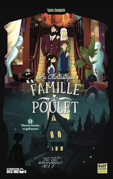 Couverture : La Fantastique Famille Poulet: Tome 1 Maison hantée et gallinacés