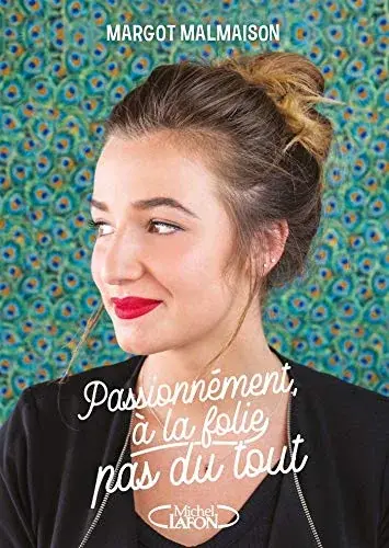 Couverture : Passionnément, à la folie, pas du tout