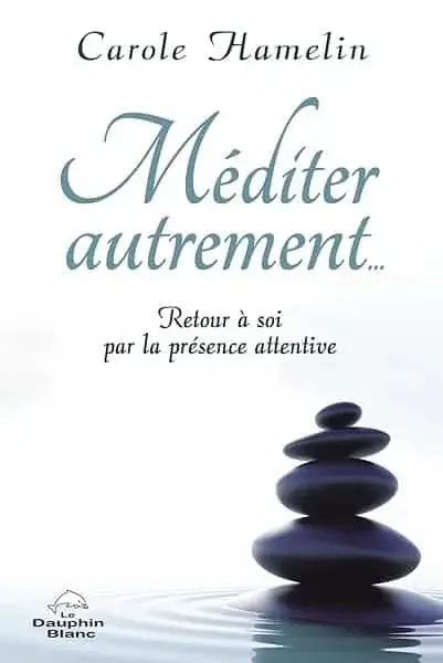 Couverture : Méditer autrement… Retour à soi par la présence attentive