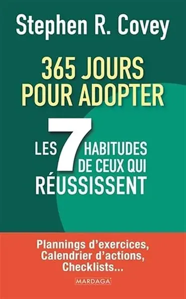 Couverture : 365 jours pour adopter les 7 habitudes de ceux qui réussissent: Plannings d’exercices, calendrier d’actions, checklists