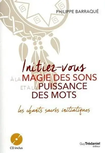 Couverture : Initiez-vous à la magie des sons et à la puissance des mots: Les chants sacrés initiatiques