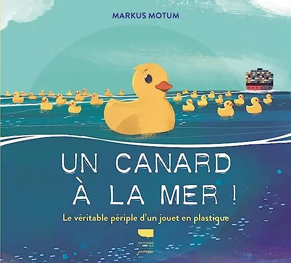 Couverture : Un canard à la mer !: Le véritable périple d'un jouet en plastique