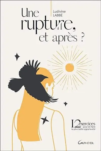 Couverture : Une rupture, et après ?: 12 exercices pour en faire ta plus belle opportunité