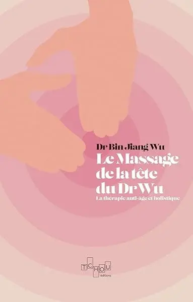 Couverture : Le Massage de tête du Dr Wu: La thérapie anti-âge et holistique
