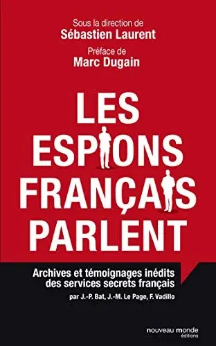 Couverture : Les espions français parlent: Archives et témoignages inédits des services secrets français
