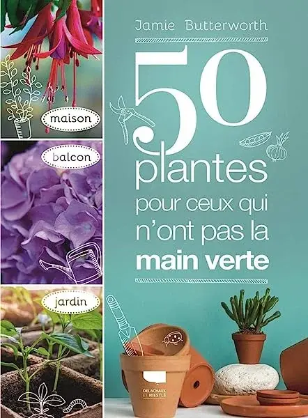 Couverture : 50 plantes pour ceux qui n ont pas la main verte: Maison: Balcon: Jardin