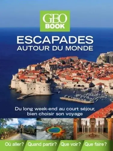 Couverture : Escapades autour du monde: Du long week-end au court séjour, bien choisir son voyage