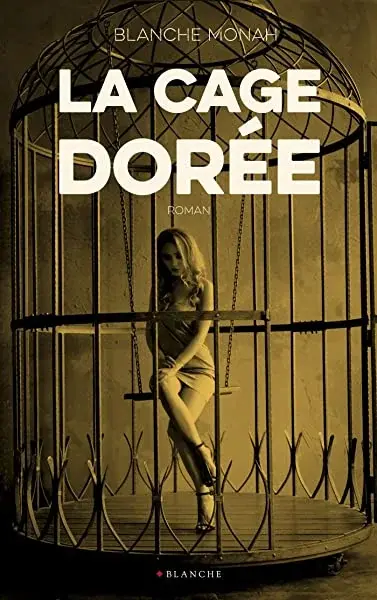Couverture : La cage dorée