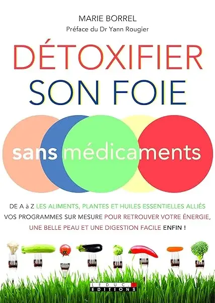 Couverture : Détoxifier son foie sans médicaments: De A à Z les aliments plantes et huiles essentielles alliés