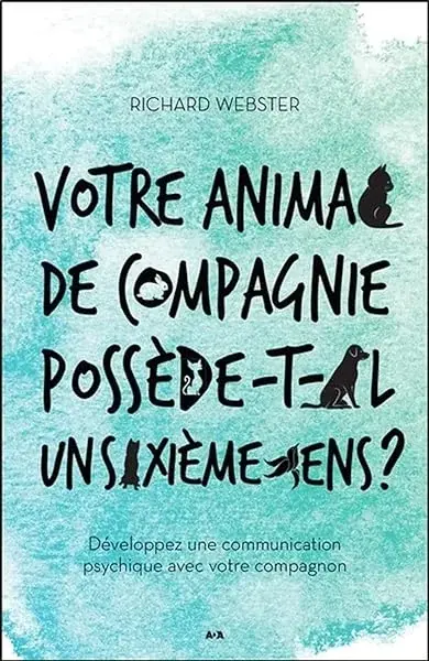 Couverture : Votre animal de compagnie possède-t-il un sixième sens ? Développez une communication psychique…