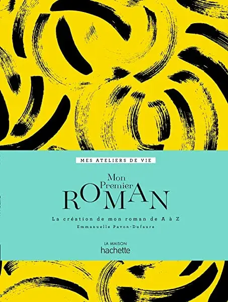 Couverture : Mon premier roman: La création de mon roman de A à Z