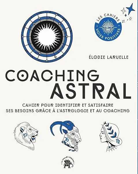 Couverture : Coaching Astral: Cahier pour identifier et satisfaire ses besoins grâce à l'astrologie et au coaching