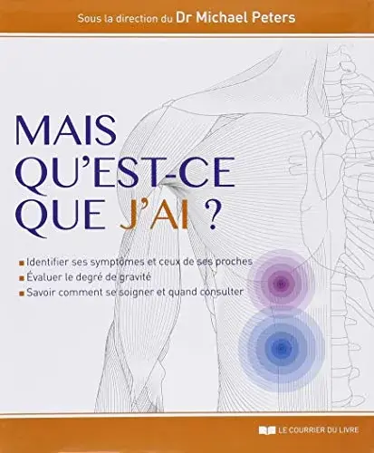 Couverture : Mais qu'est-ce que j'ai ?: Identifier ses symptomes et ceux de ses proches, evaluer le degré de gra
