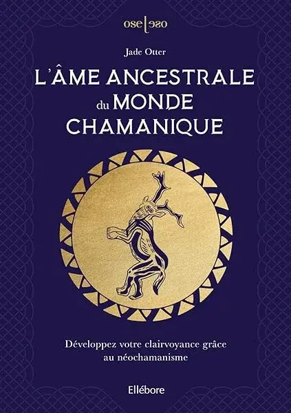Couverture : L'âme ancestrale du monde chamanique: Développez votre clairvoyance grâce au néochamanisme