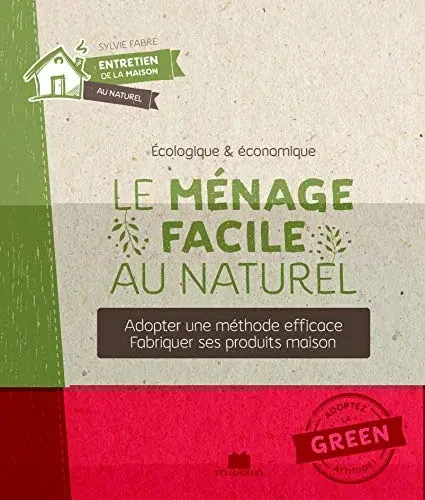 Couverture : Le ménage facile au naturel: Adopter une méthode efficace fabriquer ses produits maison