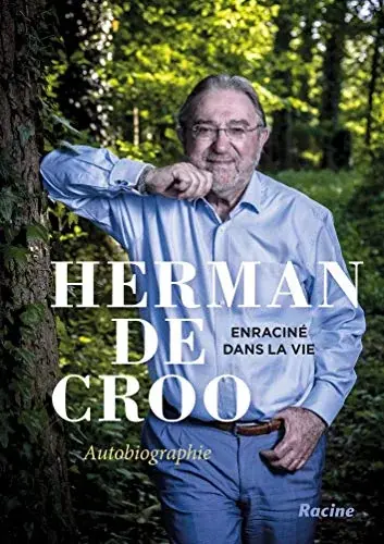 Couverture : Herman de Croo : Enracine Dans la Vie, Autobiographie
