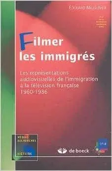 Couverture : Filmer les immigrés: Les représentations audiovisuelles de l’immigration à la télévision française