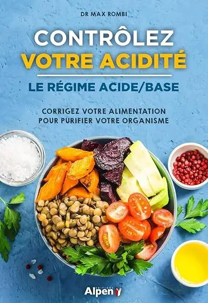 Couverture : Contrôlez votre acidité : Le régime acide-base : corrigez votre alimentation pour purifier votre organisme