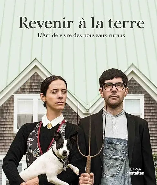 Couverture : Revenir à la terre: L'art de vivre des néoruraux