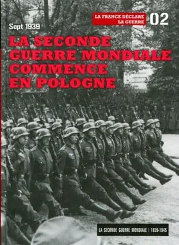 Couverture : Sept 1939 : la Seconde Guerre Mondiale Commence en Pologne -Tome 2. la France Declare la Guerre