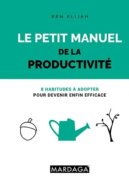 Couverture : Le petit manuel de la productivité: 8 habitudes à adopter pour devenir enfin efficace