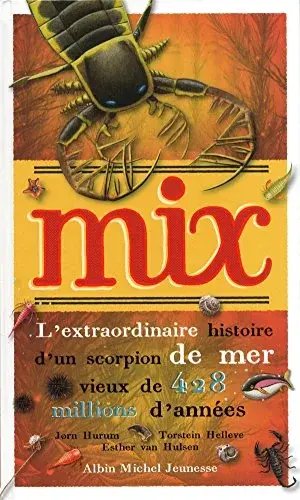 Couverture : Mix, l'extraordinaire histoire d'un scorpion de mer vieux de 428 millions d'années