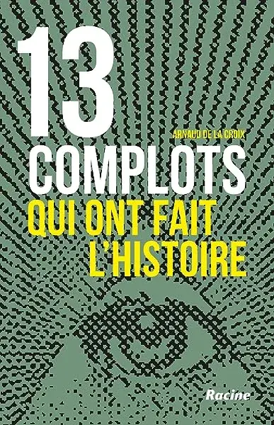 Couverture : 13 complots qui ont fait l'Histoire