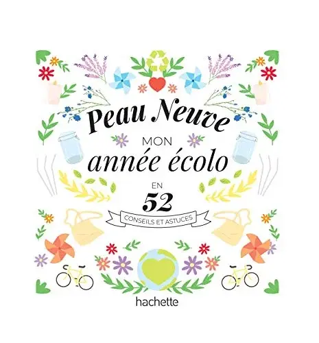Couverture : Peau Neuve : mon année écolo en 52 conseils et astuces
