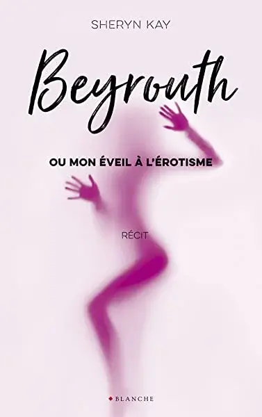 Couverture : Beyrouth ou mon éveil à l'érotisme