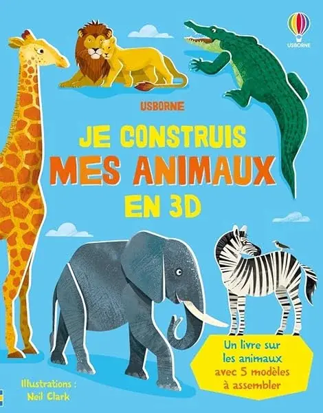 Couverture : Je construis mes animaux en 3D: dès 4 ans