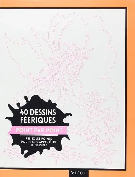 Couverture : 40 dessins féeriques point par point: Reliez les points pour faire apparaître le dessin ! (0000)