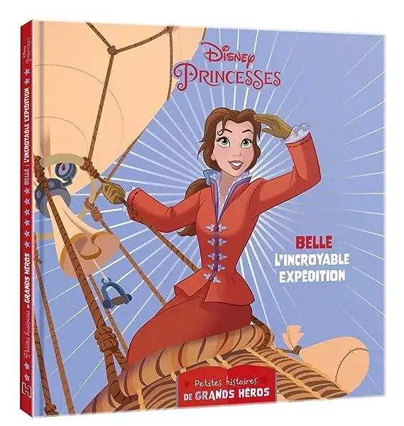 Couverture : DISNEY PRINCESSES: Les petites histoires de grands héros: Belle , L'incroyable expédition: Belle: L'incroyable expédition