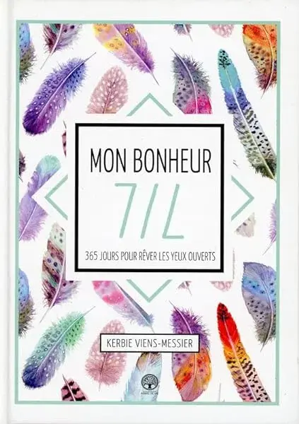 Couverture : Mon bonheur 7/7: 365 jours pour rêver les yeux ouverts