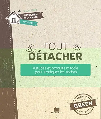 Couverture : Tout détacher: Astuces et produits miracle pour éradiquer les tâches